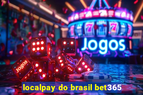 localpay do brasil bet365